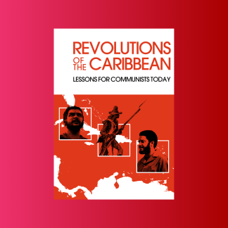 Revolutions of the Caribbean: Lessons for Communists today (pamphlet)